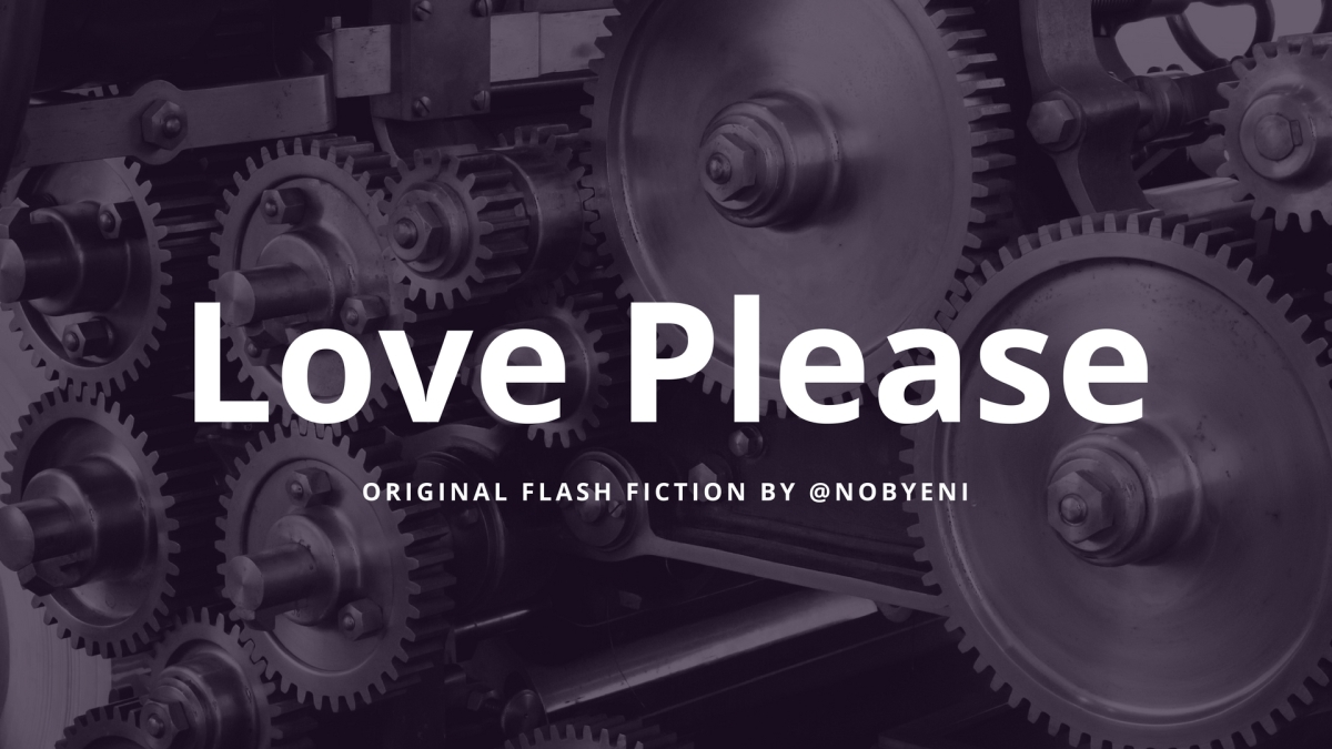 Love Please – Original Flash Fiction with a pinch of philosophy by @nobyeni